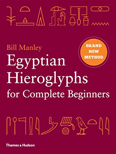 Egyptian Hieroglyphs for Complete Beginners: The Revolutionary New Approach to Reading the Monuments von Thames & Hudson